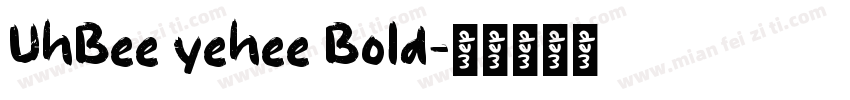 UhBee yehee Bold字体转换